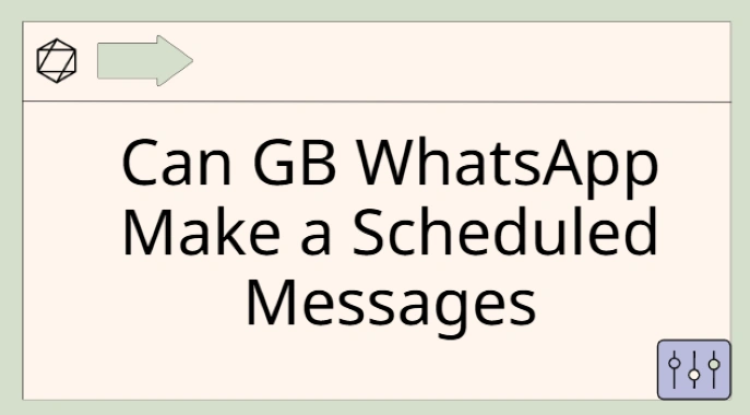 Can GB WhatsApp Make a Scheduled Messages on Android?